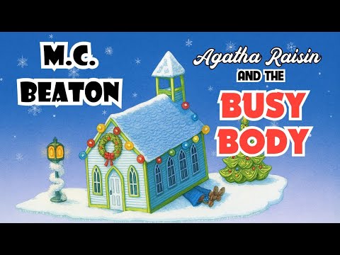 Agatha Raisin #21 – Agatha Raisin and the Busy Body | M.C. Beaton | Full Audiobook