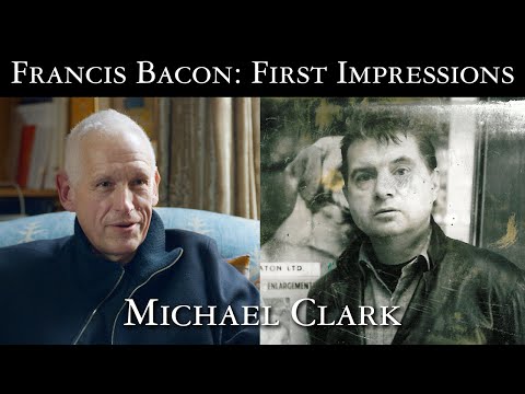 Francis Bacon: First Impressions - Michael Clark