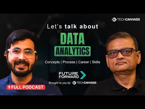 Ep - 3 | Data Analytics – Concepts, Process, Careers & Skills | FutureForward | Techcanvass Podcasts