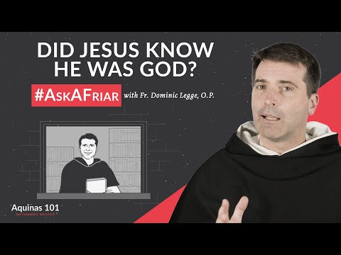 Did Jesus Know He Was God? #AskAFriar (Aquinas 101)