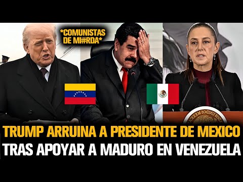TRUMP ARRUINA A PRESIDENTE DE MÉXICO TRAS APOYAR A MADURO EN VENEZUELA