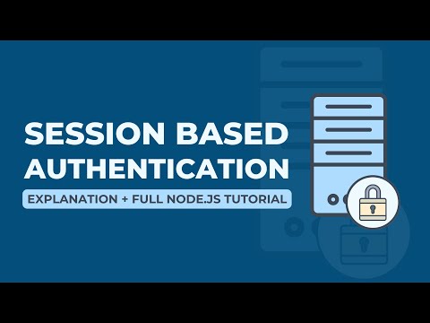 Session-Based Authentication - Explanation + Full Node.js Tutorial