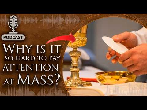 If you're DISTRACTED at Mass it's a SIGN that...