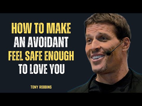 "HOW TO MAKE AN AVOIDANT FEEL SAFE ENOUGH TO LOVE YOU" || TONY ROBBINS ||