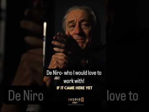 Robert De Niro my dream is to work with!!!