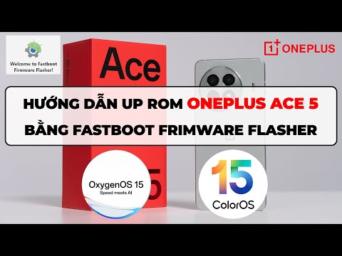 Biến OnePlus Ace 5(13R) Nội Địa thành Quốc Tế: Hướng dẫn Up ROM bằng Fastboot Firmware Flasher