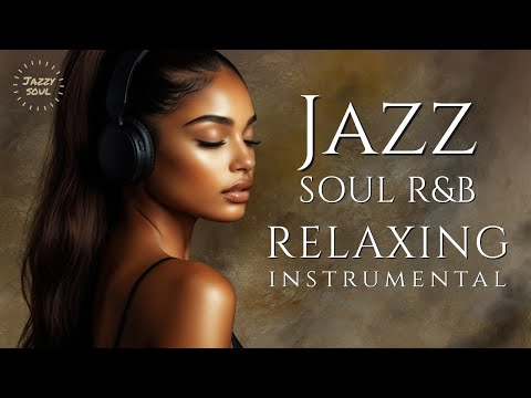 Smooth Jazz & Soul | Relaxing Instrumental – Chill Music for Work & Focus