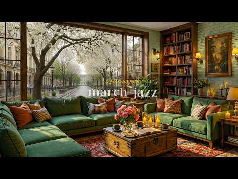 Paris March Window Jazz ☕| Cozy Cafe Ambience & Piano for Quiet Moments & Relaxation