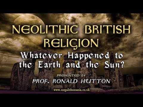 Prof. Ronald Hutton | Neolithic British Religion | Whatever Happened to the Earth & the Sun?