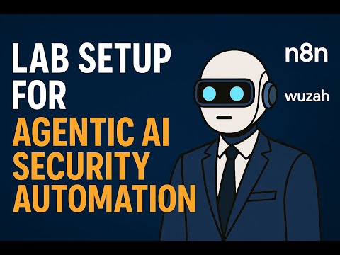 Lesson 0: Lab Setup for Agentic AI Security Automation (n8n + Security Tools)