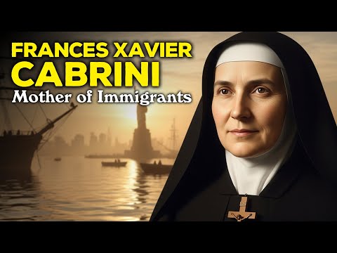 Saint Frances Xavier Cabrini: The Immigrant Mother Who Changed America Forever