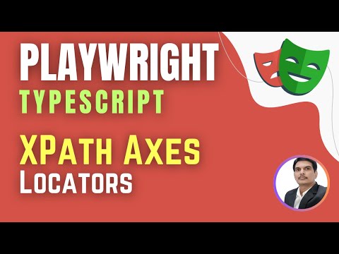 Playwright with TypeScript | XPath Axes Locators ( Session 4 )