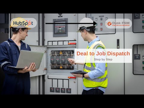 From HubSpot Deal to Dispatched Job in Dusk FSM, Full Walkthrough