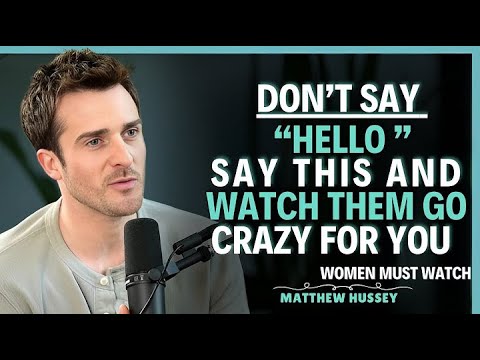 99 9% OF MEN CAN'T RESIST YOU WHEN YOU SAY THIS! | Matthew Hussey | Dating Advice