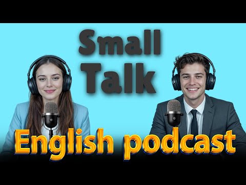 SMALL TALK | Learn English quickly with podcast | English Speaking Practice