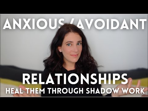 Anxious/Avoidant Relationships: Why They Only Heal Through Shadow Work