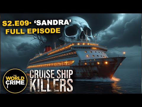 Cruise Ship Killers - SE02 - E09 - SANDRA - TRUE CRIME EPISODE