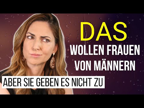 5 Qualitäten, die Frauen tatsächlich in Männern wollen, ABER NIE ZUGEBEN