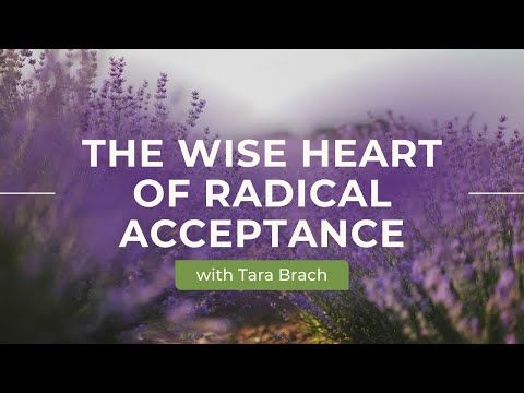 The Wise Heart of Radical Acceptance, with Tara Brach