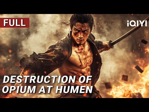 Destruction of Opium at Humen | Kungfu/Action/Martial Arts | Chinese movie 2025 |iQIYI Movie English