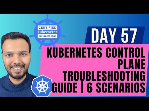 Day 57: Kubernetes Control Plane Troubleshooting Guide | CKA Course 2025