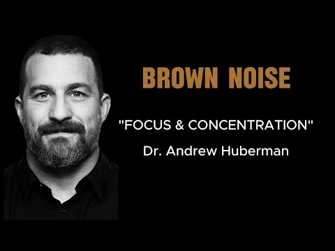 BROWN NOISE - "FOCUS & CONCENTRATION" with Dr. Andrew Huberman