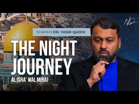 When was Isra wal Miraj- An Academic Discussion - Shaykh Yasir Qadhi