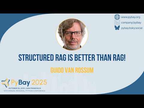 Structured RAG is better than RAG! — Guido van Rossum (PyBay 2025)