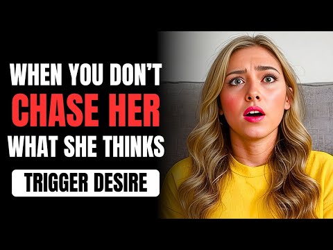 What She Thinks When You Don’t Chase Her | Female Psychology