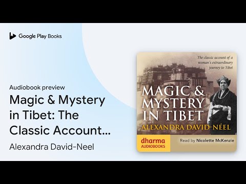 Magic & Mystery in Tibet: The Classic Account… by Alexandra David-Neel · Audiobook preview