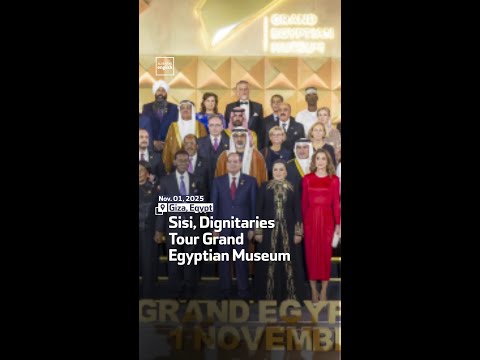 Sisi, Dignitaries Tour Grand Egyptian Museum