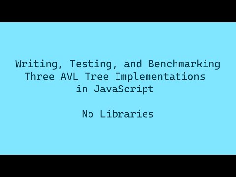 Writing, Testing, and Benchmarking 3 Different AVL Tree Implementations in JavaScript - No Libraries