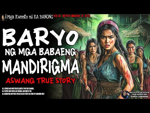 BARYO NG MGA BABAENG MANDIRIGMA   Kwentong Aswang   True Story