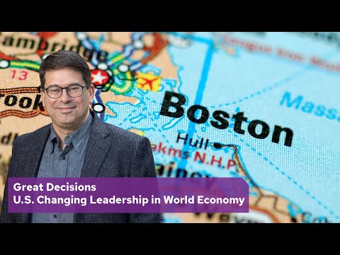 Great Decisions | U.S. Changing Leadership in World Economy