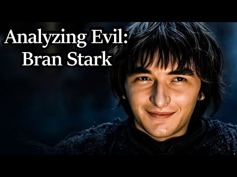 Analyzing Evil: Bran Stark | Game of Thrones