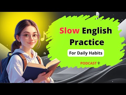 Slow English Practice to Build Daily Habits | Better English Today: The Podcast | Shadowing Practice
