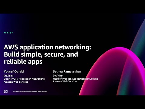AWS re:Invent 2024 - AWS application networking: Build simple, secure, and reliable apps (NET317)