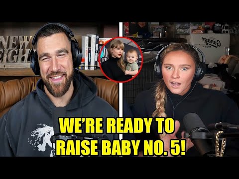 Travis Kelce Gets Emotional After Kylie Kelce Reveals Baby No. 5 With Jason Kelce on Podcast
