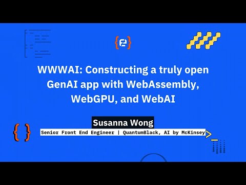 Susanna Wong: WWWAI: Constructing a truly open GenAI app with WebAssembly, WebGPU, and WebAI