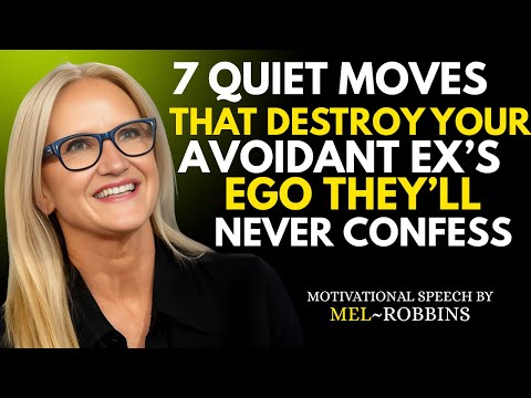 7 Quiet Moves That DESTROY Your Avoidant Ex’s Ego They’ll Never Confess It | Mel Robbins Speech