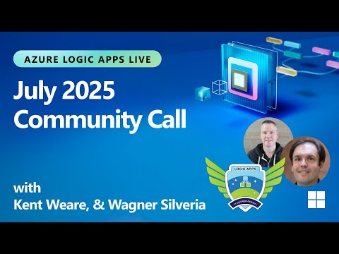 Azure Logic Apps Live - July 2025