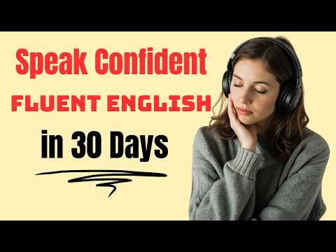 Speak Confident & Fluent English in 30 Days Daily Practice Podcast