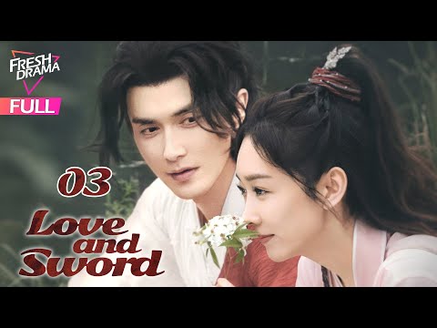 【Multi-sub】Love and Sword EP03 | Gao Wei Guang, Xuan Lu | 只此江湖梦 | Fresh Drama