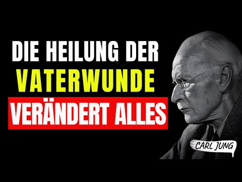 Heilung der Vaterwunde – Ein Schritt-für-Schritt-Weg zur Freiheit | Carl Jung