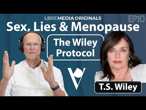 EP10 T.S. Wiley: The Wiley Protocol, Sex, Lies & Menopause & Release of Bioidentical Hormones