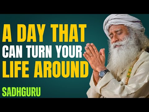 Sadhguru: A Day That Can Turn Your Life Around