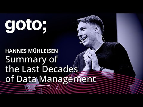 A Short Summary of the Last Decades of Data Management • Hannes Mühleisen • GOTO 2024