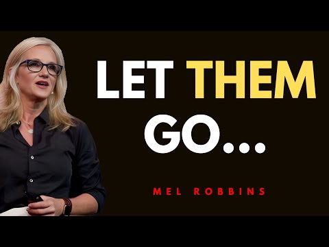 Let Them Go… Even If It Hurts | MEL ROBBINS MOTIVATIONAL SPEECH