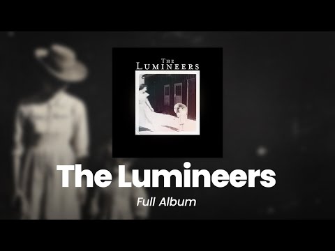 The Lumineers - The Lumineers (Full Album)