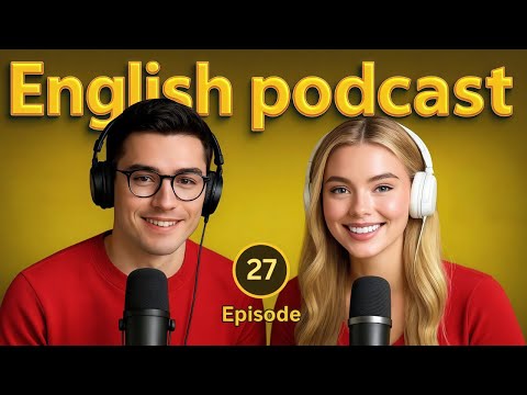 Learn English quickly with podcasts | English learning Conversation Episode 27